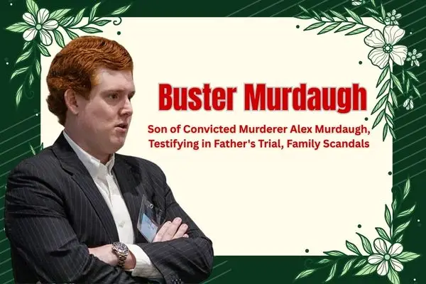 Buster Murdaugh Net Worth 2026: Age, Family & Legacy Buster Murdaugh Net Worth